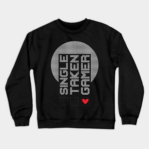 Single, Taken, Gamer Crewneck Sweatshirt by Teefold